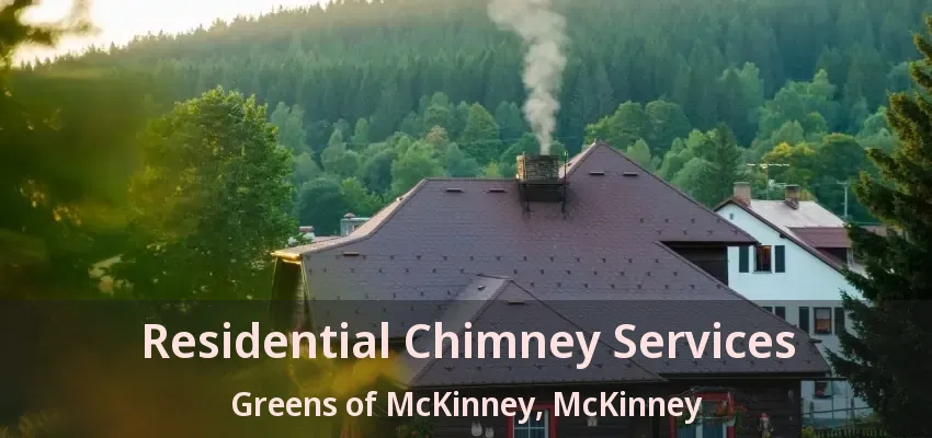 Residential Chimney Services Greens of McKinney, McKinney - TX