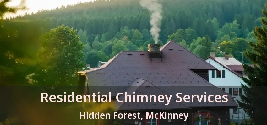 Residential Chimney Services Hidden Forest, McKinney - TX