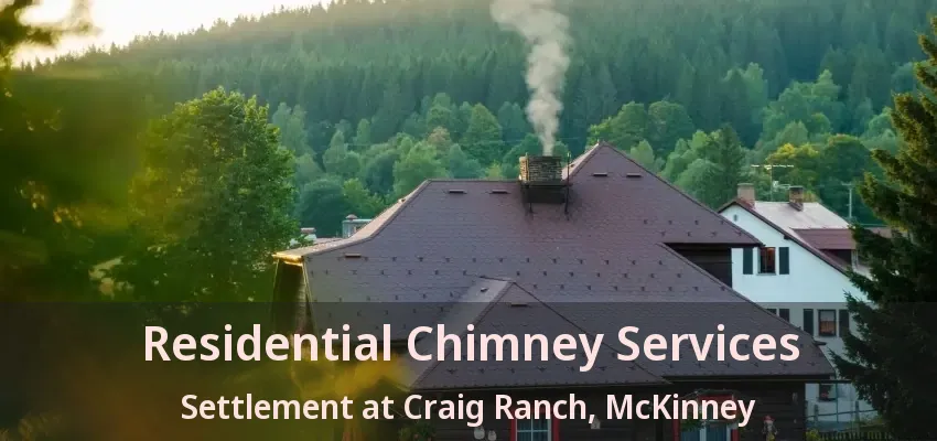 Residential Chimney Services Settlement at Craig Ranch, McKinney - TX