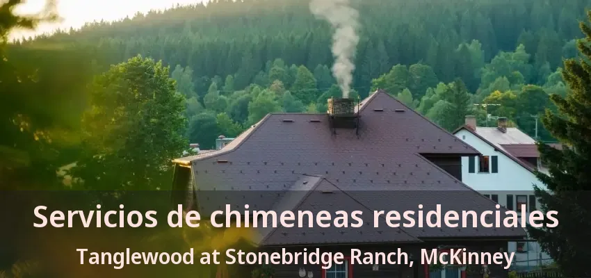 Servicios de chimeneas residenciales Tanglewood at Stonebridge Ranch, McKinney - TX