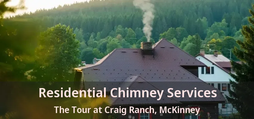 Residential Chimney Services The Tour at Craig Ranch, McKinney - TX
