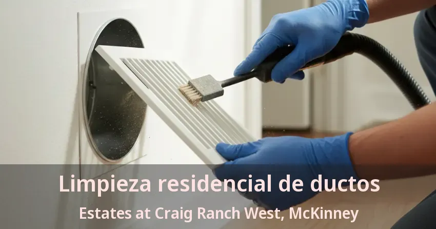 Limpieza residencial de ductos Estates at Craig Ranch West, McKinney - TX Limpieza residencial de ductos Estates at Craig Ranch West, McKinney - TX