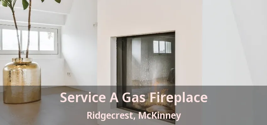 Service A Gas Fireplace Ridgecrest, McKinney - TX