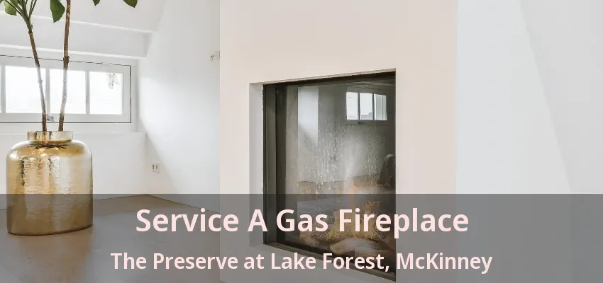Service A Gas Fireplace The Preserve at Lake Forest, McKinney - TX