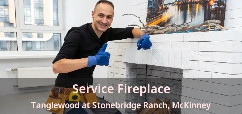 Service Fireplace Tanglewood at Stonebridge Ranch, McKinney - TX
