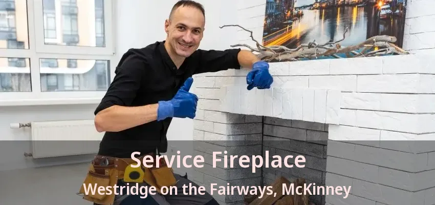 Service Fireplace Westridge on the Fairways, McKinney - TX