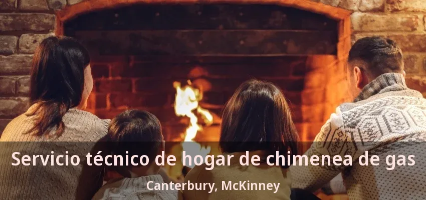 Servicio técnico de hogar de chimenea de gas Canterbury, McKinney - TX Servicio técnico de hogar de chimenea de gas Canterbury, McKinney - TX