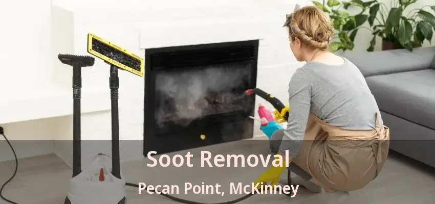 Soot Removal Pecan Point, McKinney - TX