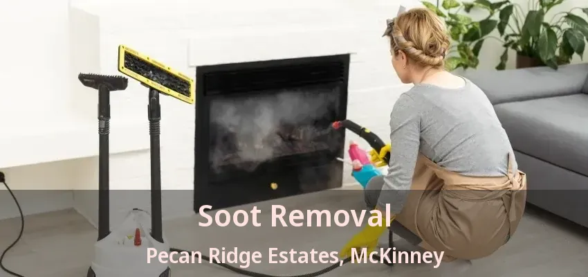 Soot Removal Pecan Ridge Estates, McKinney - TX