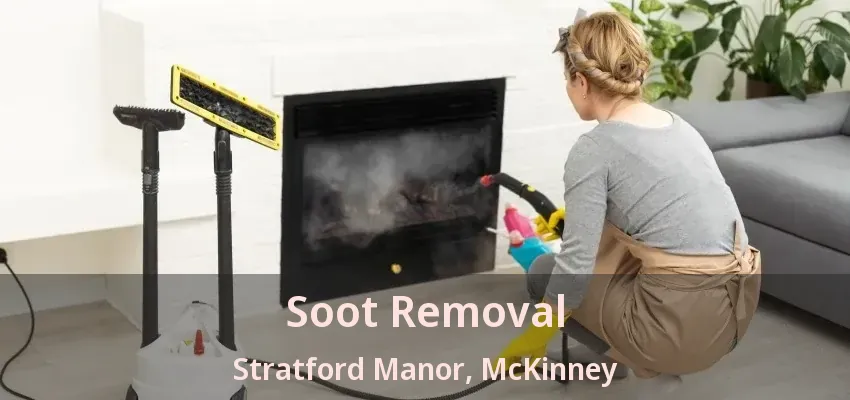 Soot Removal Stratford Manor, McKinney - TX