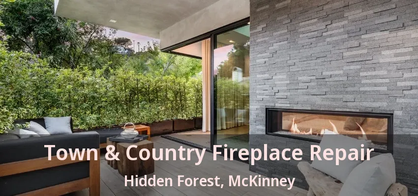Town & Country Fireplace Repair Hidden Forest, McKinney - TX