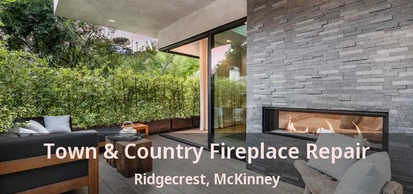 Town & Country Fireplace Repair Ridgecrest, McKinney - TX