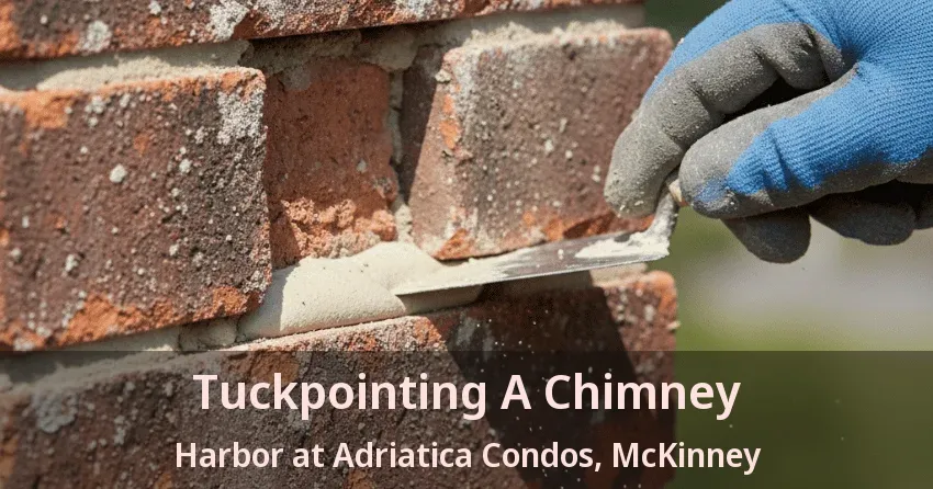 Tuckpointing A Chimney Harbor at Adriatica Condos, McKinney - TX Tuckpointing A Chimney Harbor at Adriatica Condos, McKinney - TX