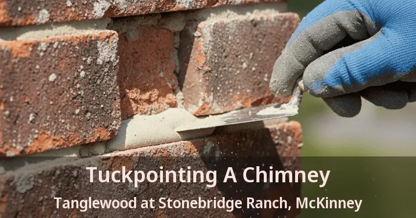 Tuckpointing A Chimney Tanglewood at Stonebridge Ranch, McKinney - TX