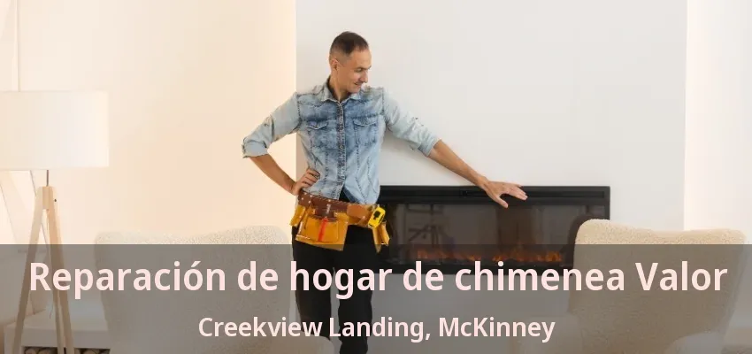 Reparación de hogar de chimenea Valor Creekview Landing, McKinney - TX