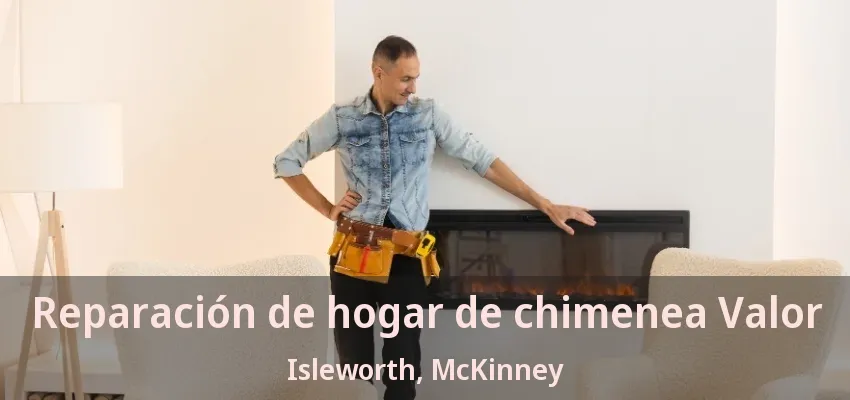 Reparación de hogar de chimenea Valor Isleworth, McKinney - TX