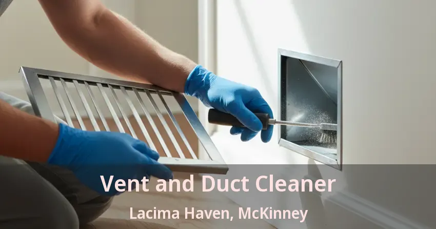Vent and Duct Cleaner Lacima Haven, McKinney - TX