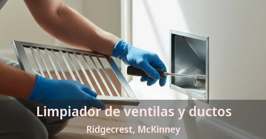 Limpiador de ventilas y ductos Ridgecrest, McKinney - TX