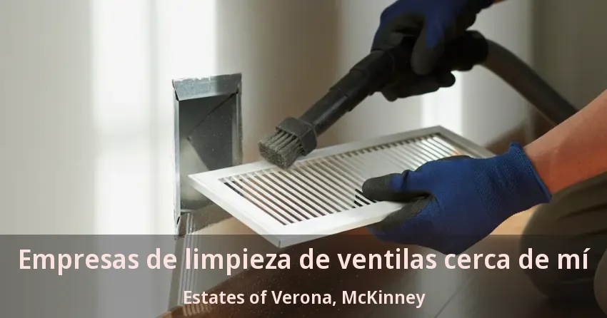 Empresas de limpieza de ventilas cerca de mí Estates of Verona, McKinney - TX