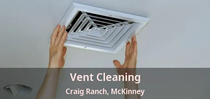 Vent Cleaning Craig Ranch, McKinney - TX