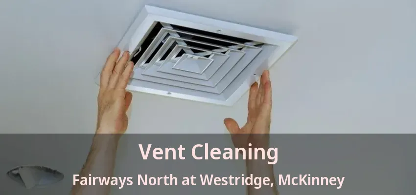 Vent Cleaning Fairways North at Westridge, McKinney - TX