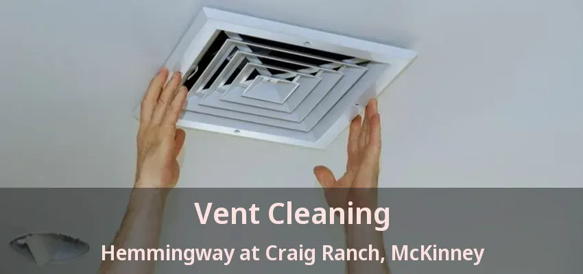 Vent Cleaning Hemmingway at Craig Ranch, McKinney - TX