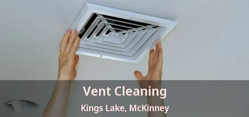Vent Cleaning Kings Lake, McKinney - TX