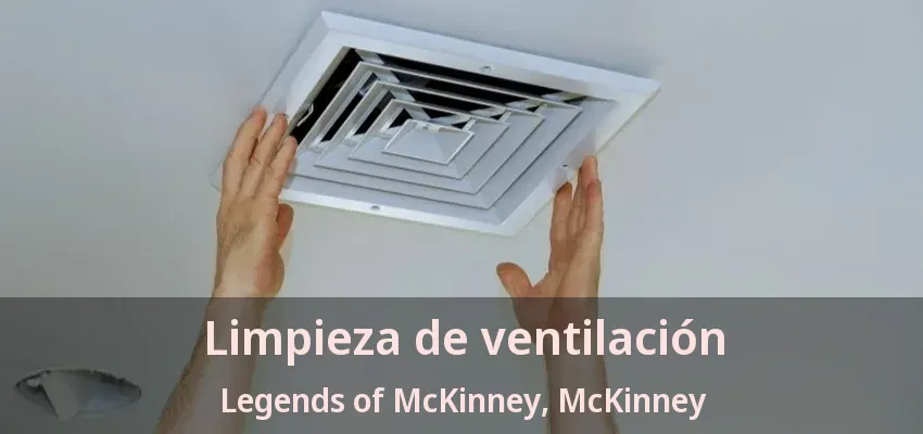Limpieza de ventilación Legends of McKinney, McKinney - TX