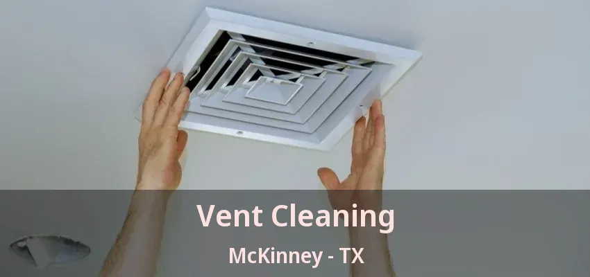 Vent Cleaning McKinney - TX