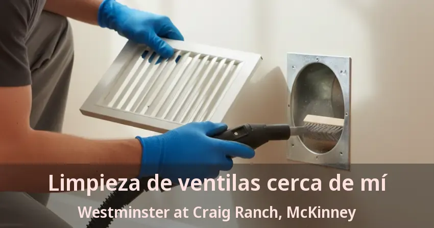 Limpieza de ventilas cerca de mí Westminster at Craig Ranch, McKinney - TX Limpieza de ventilas cerca de mí Westminster at Craig Ranch, McKinney - TX
