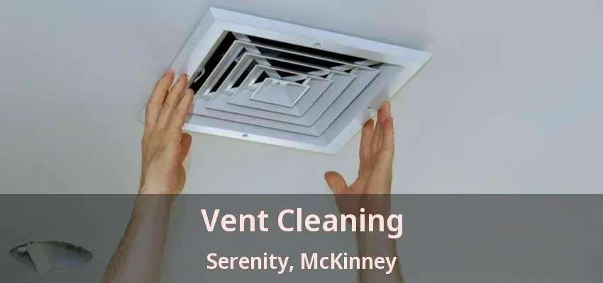 Vent Cleaning Serenity, McKinney - TX