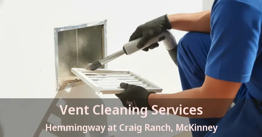 Vent Cleaning Services Hemmingway at Craig Ranch, McKinney - TX