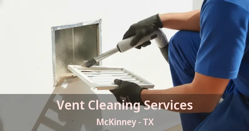 Vent Cleaning Services McKinney - TX