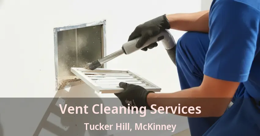 Vent Cleaning Services Tucker Hill, McKinney - TX