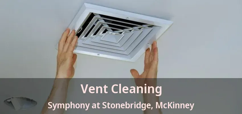 Vent Cleaning Symphony at Stonebridge, McKinney - TX