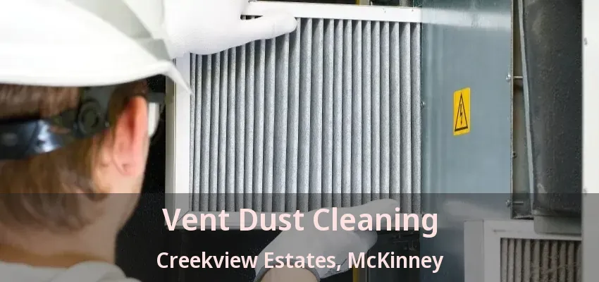 Vent Dust Cleaning Creekview Estates, McKinney - TX