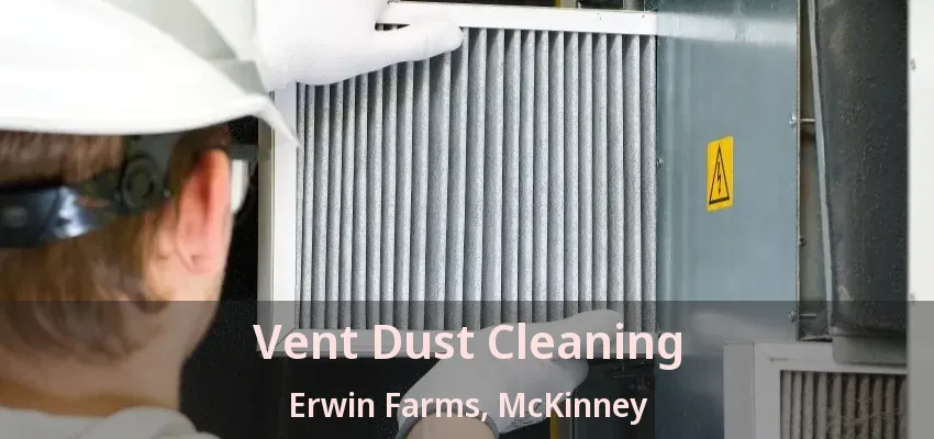 Vent Dust Cleaning Erwin Farms, McKinney - TX