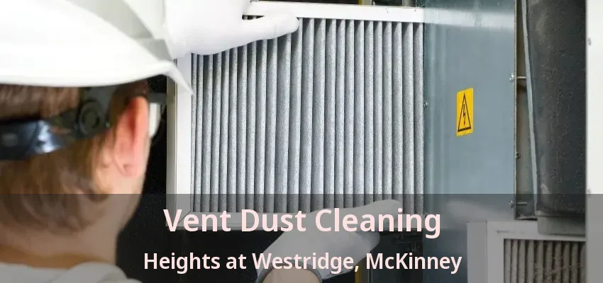 Vent Dust Cleaning Heights at Westridge, McKinney - TX