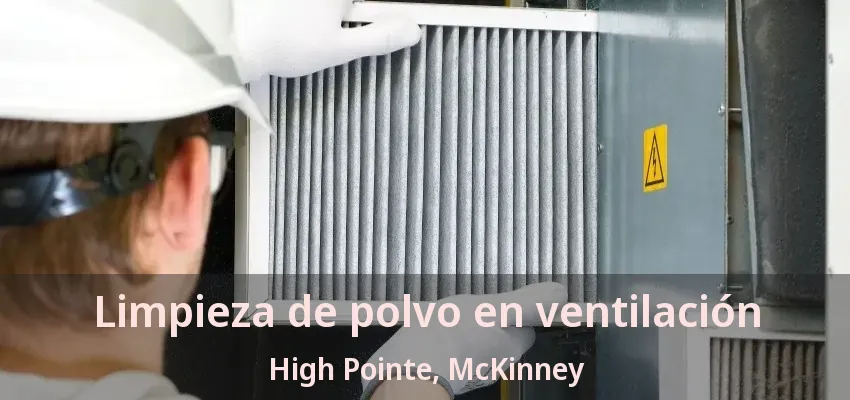 Limpieza de polvo en ventilación High Pointe, McKinney - TX