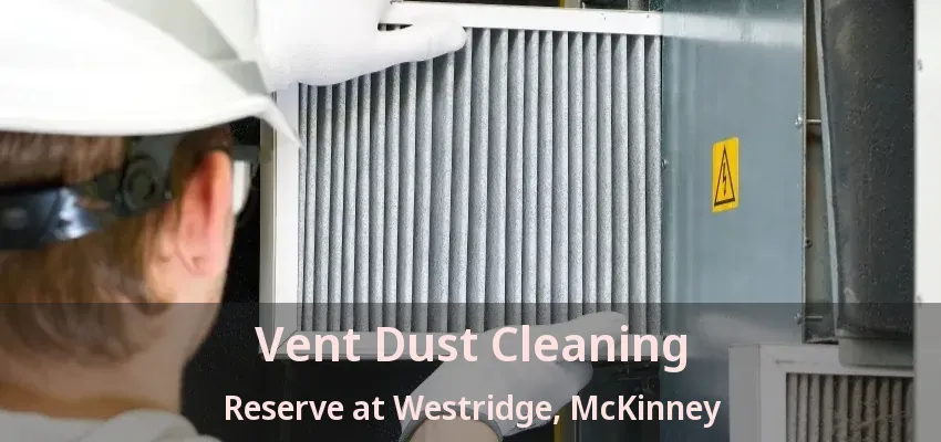 Vent Dust Cleaning Reserve at Westridge, McKinney - TX