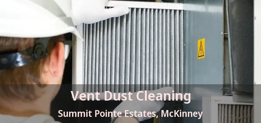 Vent Dust Cleaning Summit Pointe Estates, McKinney - TX