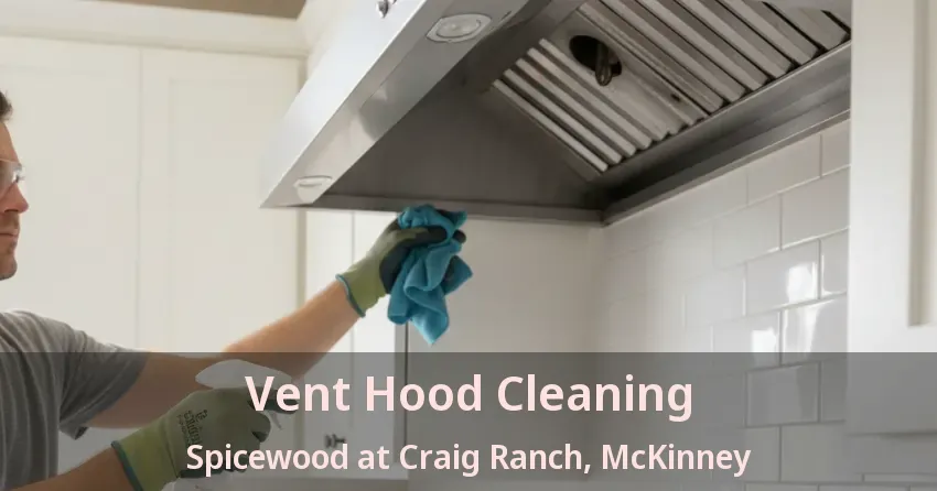 Vent Hood Cleaning Spicewood at Craig Ranch, McKinney - TX