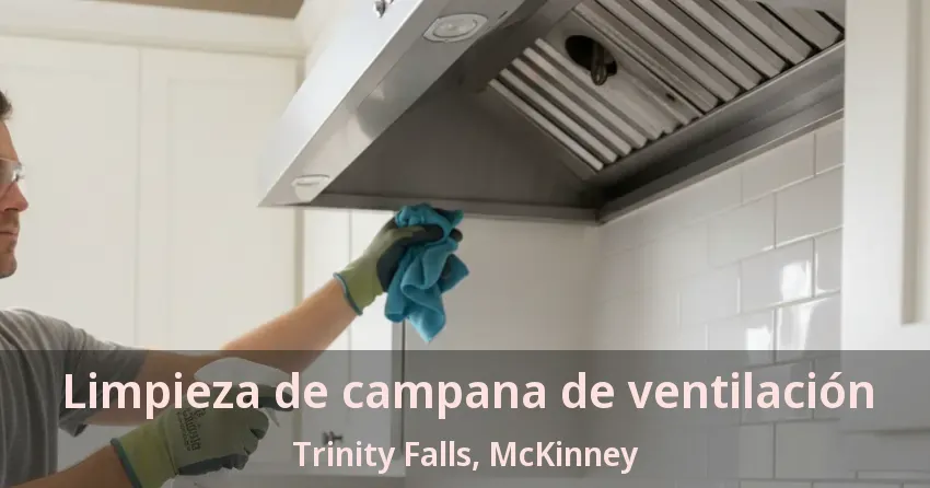 Limpieza de campana de ventilación Trinity Falls, McKinney - TX