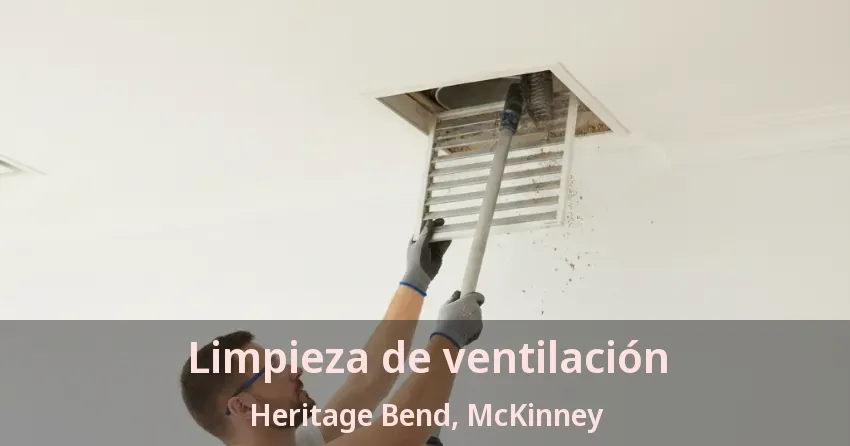 Limpieza de ventilación Heritage Bend, McKinney - TX
