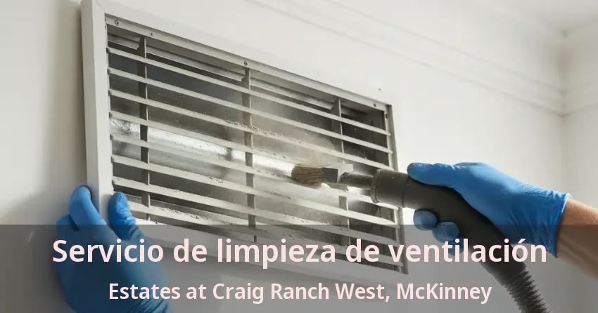Servicio de limpieza de ventilación Estates at Craig Ranch West, McKinney - TX
