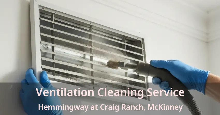 Ventilation Cleaning Service Hemmingway at Craig Ranch, McKinney - TX