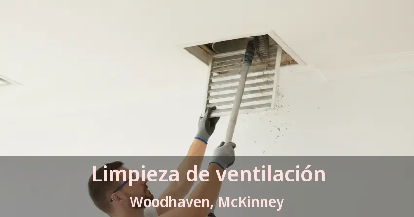Limpieza de ventilación Woodhaven, McKinney - TX