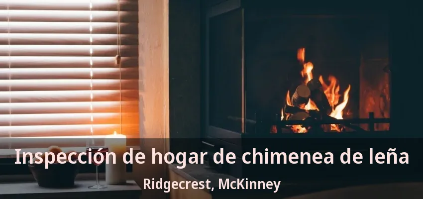 Inspección de hogar de chimenea de leña Ridgecrest, McKinney - TX