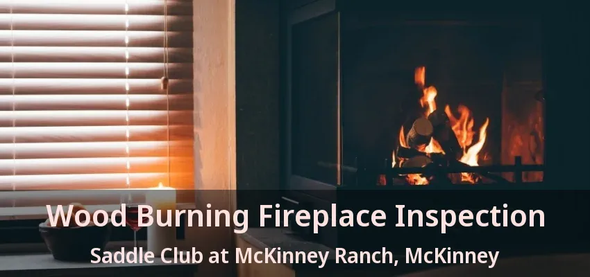 Wood Burning Fireplace Inspection Saddle Club at McKinney Ranch, McKinney - TX