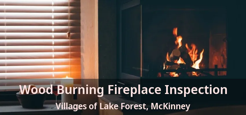 Wood Burning Fireplace Inspection Villages of Lake Forest, McKinney - TX